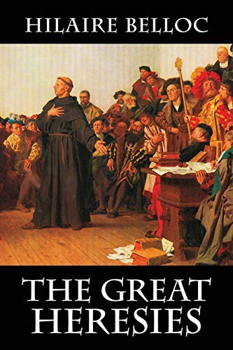 Hilaire Belloc: The Great Heresies (Paperback, 2018, Cavalier Books)