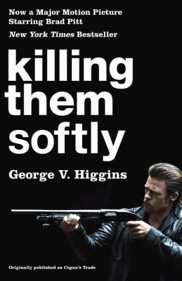 George V. Higgins: Killing Them Softly A Novel