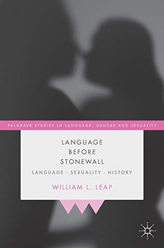 William L. Leap: Language Before Stonewall (2020, Springer International Publishing AG, Springer, Palgrave Macmillan)