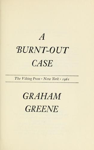 Graham Greene: A burnt-out case. (1961, Viking Press)