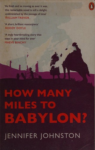 Jennifer Johnston: How many miles to Babylon ? (Paperback, 1974, H. Hamilton)
