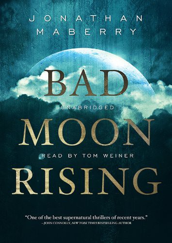 Tom Weiner, Jonathan Maberry: Bad Moon Rising (AudiobookFormat, Blackstone Audiobooks, Blackstone Audio, Inc.)
