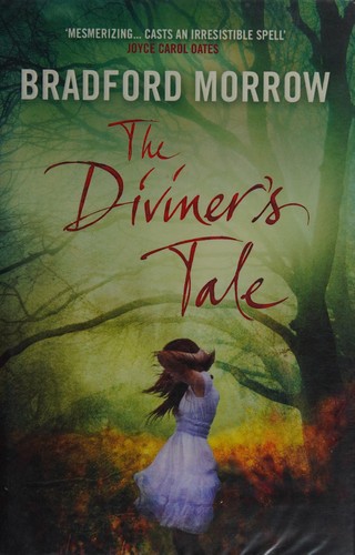 Bradford Morrow: The diviner's tale (2010, Corvus)
