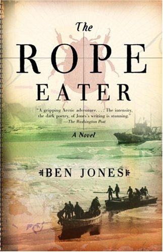 Ben Jones: The Rope Eater (Paperback, 2005, Anchor)