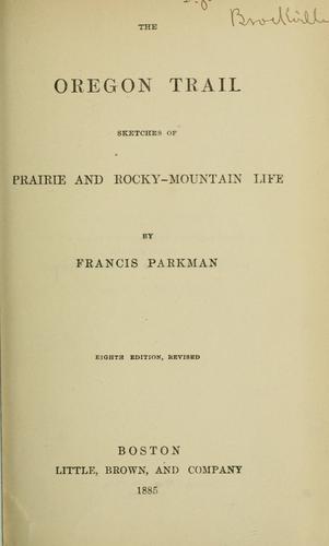 Francis Parkman: The Oregon trail (1885, Little, Brown)