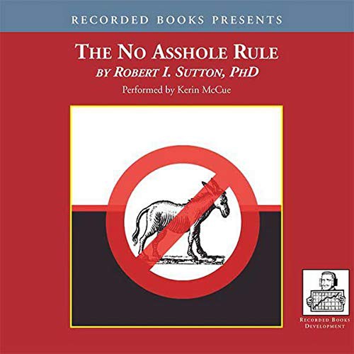 로버트 서튼: The No Asshole Rule (AudiobookFormat, 2007, Recorded Books, Inc. and Blackstone Publishing)