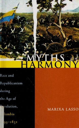 Marixa Lasso: Myths of harmony (Paperback, 2007, University of Pittsburgh Press)