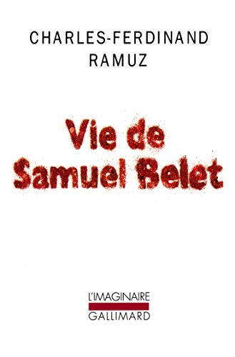 Charles-Ferdinand Ramuz: Vie de Samuel Belet (Paperback, 2005, GALLIMARD)