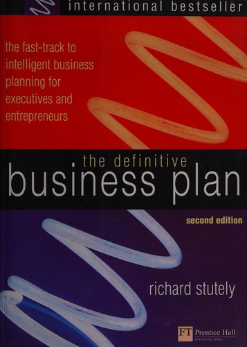 Richard Stutely: The Definitive Business Plan (Hardcover, 2002, Financial Times Prentice Hall)