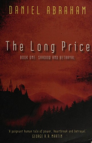 Daniel Abraham: The long price (2007, Orbit)