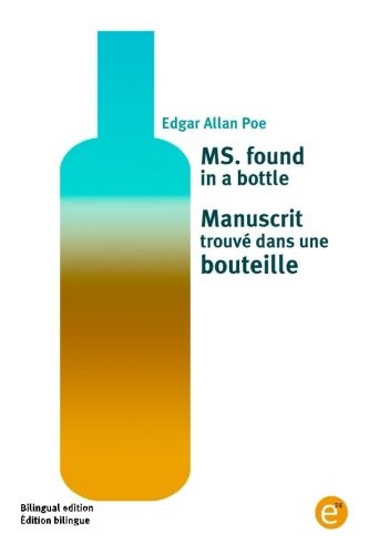 Edgar Allan Poe: MS. found in a bottle/Manuscrit trouvé dans une bouteille (Paperback, 2016, CreateSpace Independent Publishing Platform)