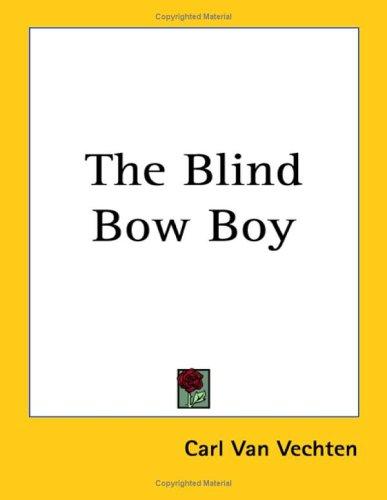 Carl Van Vechten: The Blind Bow Boy (Paperback, 2004, Kessinger Publishing)