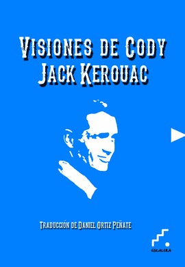 Jack Kerouac, Brice Matthieussent: Visiones de Cody (2015, Escalera)