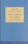 Oskar Maria Graf: Das Leben meiner Mutter. (Hardcover, German language, List)