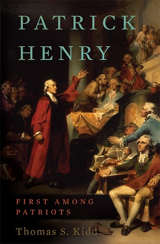 Thomas S. Kidd: Patrick Henry (2011, Basic Books)