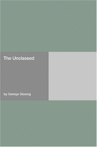 George Gissing: The Unclassed (Paperback, 2006, Hard Press)