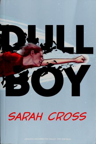 Sarah Cross: Dull boy (2009, Dutton Childrens Books)