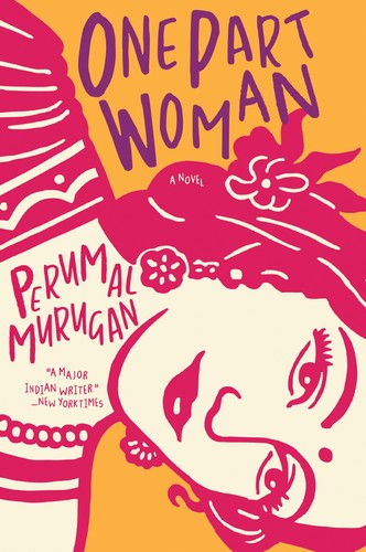 Perumal Murugan: One Part Woman (2018, Grove/Atlantic, Incorporated)