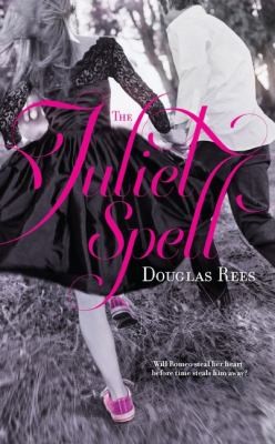 Douglas Rees: The Juliet Spell (2011, Harlequin Teen)