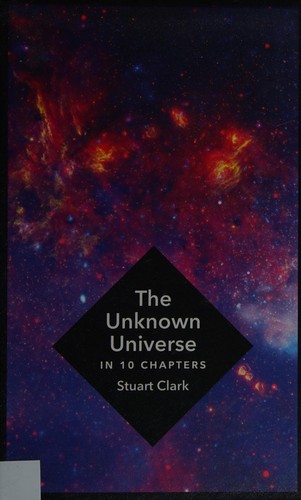 Stuart Clark: Unknown Universe (2015, Head of Zeus)