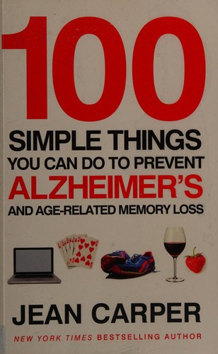 Jean Carper: 100 Simple Things You Can Do to Prevent Alzheimer's (2011, Ebury Publishing)