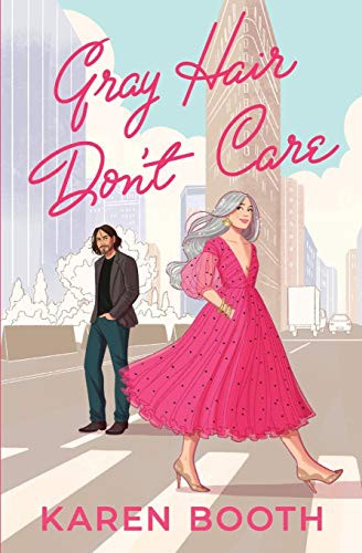 Karen Booth: Gray Hair Don't Care (Paperback, 2021, Karen Booth)
