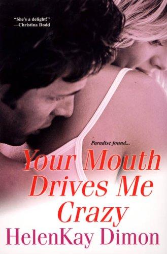 HelenKay Dimon: Your Mouth Drives Me Crazy (Paperback, 2007, Brava)