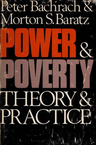 Peter Bachrach: Power and poverty (1971, Oxford University Press)