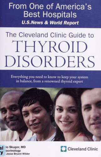 Mario Skugor: The Cleveland Clinic guide to thyroid disorders (2009, Kaplan Pub.)