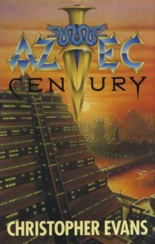 Christopher Evans: Aztec Century (Hardcover, 1993, Orion Publishing Co)