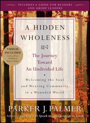 Parker J. Palmer: Hidden Wholeness (2009, Wiley & Sons, Incorporated, John)