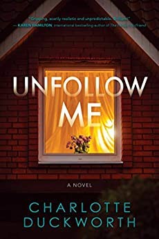 Charlotte Duckworth: Unfollow me : a novel (Hardcover, 2020, Crooked Lane, an imprint of The Quick Brown Fox & Company LLC)