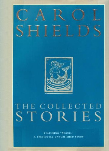 Carol Shields: Collected Stories (P.S.) (Paperback, 2005, Harper Perennial)