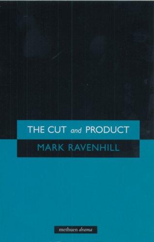 MARK RAVENHILL: The Cut and Product (2006, Methuen)