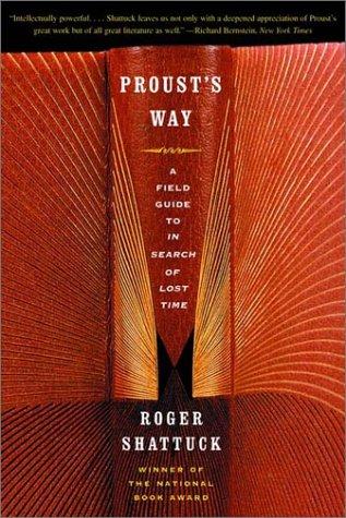 Roger Shattuck: Proust's Way (2001, W. W. Norton & Company)