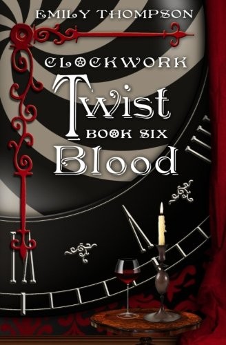 Emily Thompson: Clockwork Twist : Book Six (Paperback, CreateSpace Independent Publishing Platform)