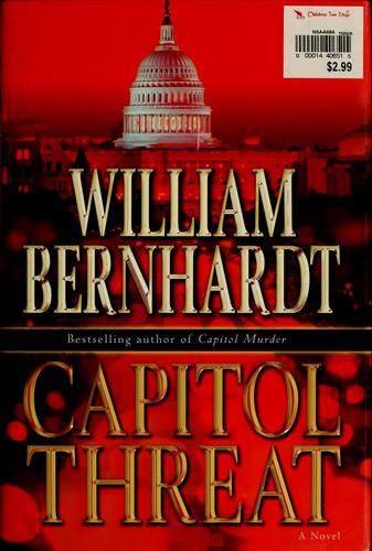 William Bernhardt: Capitol threat (Hardcover, 2007, Ballantine Books)