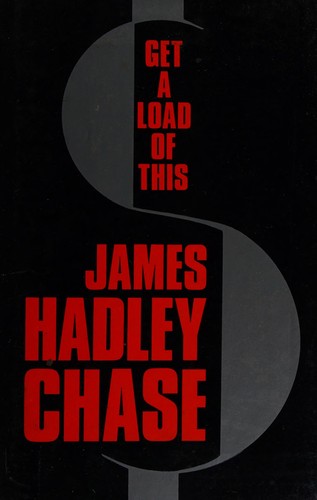 James Hadley Chase: Get a load of this (1988, Hale, The Crowood Press)