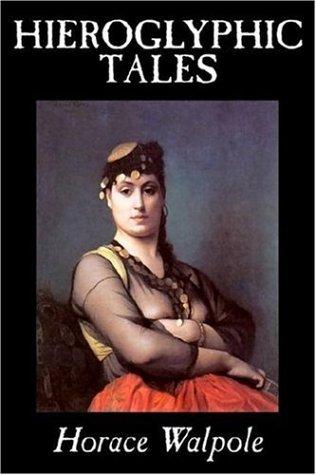 Horace Walpole: Hieroglyphic Tales (Paperback, 2006, Aegypan)