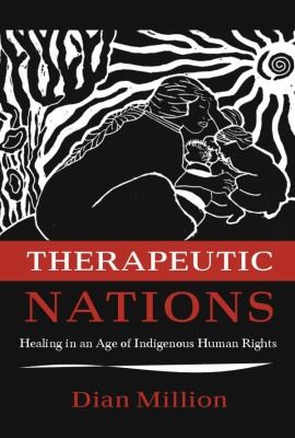 Dian Million: Therapeutic Nations Healing In An Age Of Indigenous Human Rights (2013, University of Arizona Press)
