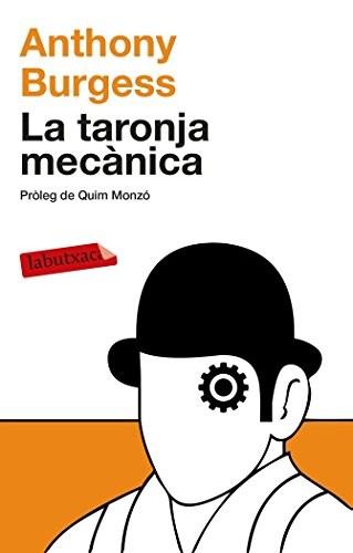 Anthony Burgess, Jordi Arbonés Montull, Anthony Burgess: La taronja mecànica (Paperback, Català language, 2014, labutxaca)