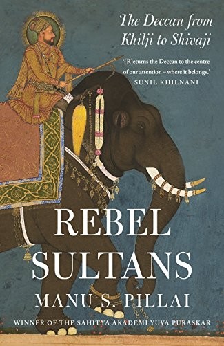 Manu S. Pillai: Rebels sultans (Hardcover, 2018, Juggernaut)