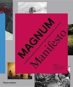 Clément Chéroux, Magnum Photos, Clara Bouveresse: Magnum manifesto (2017)
