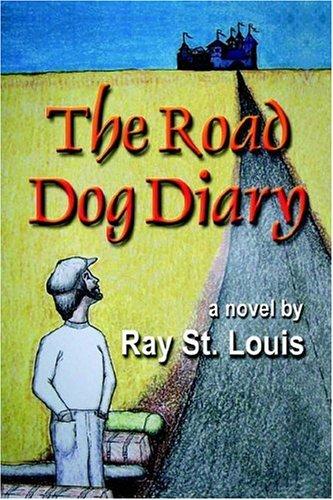 Ray St. Louis: The Road Dog Diary (Paperback, 2006, Booklocker.com, Inc.)
