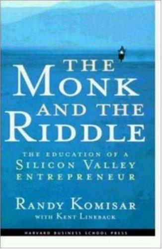 Randy Komisar, Kent L. Lineback: The Monk and the Riddle  (Hardcover, 2000, Harvard Business School Press)