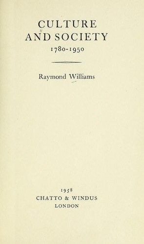 Williams, Raymond.: Culture and society, 1780-1950 (1958, Chatto & Windus)