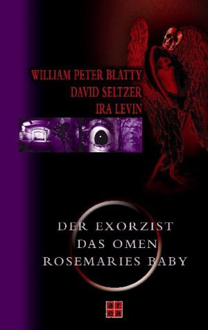 David Seltzer: Der Exorzist. Das Omen. Rosemaries Baby. (Hardcover, 2003, Area Verlag)