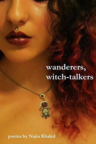 Najia Khaled: wanderers, witch-talkers (Paperback, 2016, lulu.com, Lulu.com)