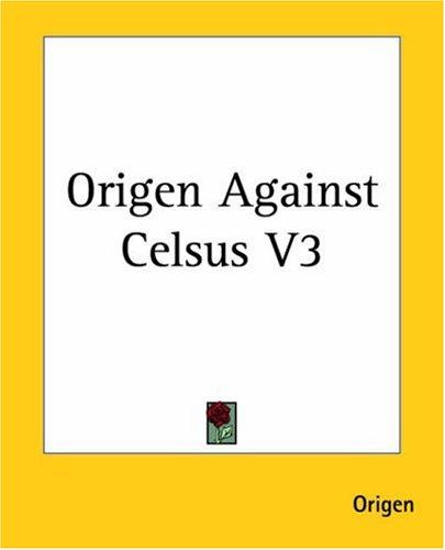 Origen: Origen Against Celsus (Paperback, 2004, Kessinger Publishing)