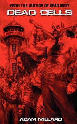 Adam Millard, Chris Taggart: Dead Cells (2011, CreateSpace Independent Publishing Platform)